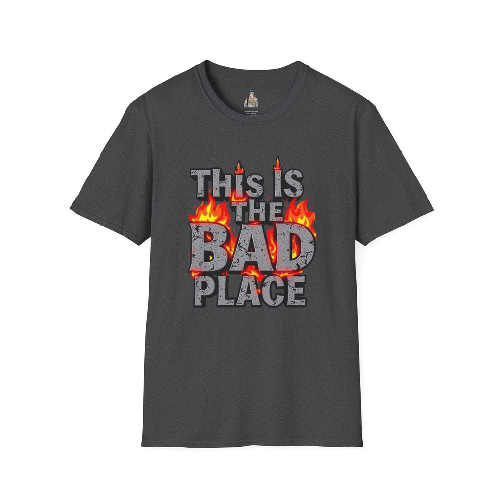 Funny Graphic T-Shirt: 'This is the Bad Place - EqualiTees.Me