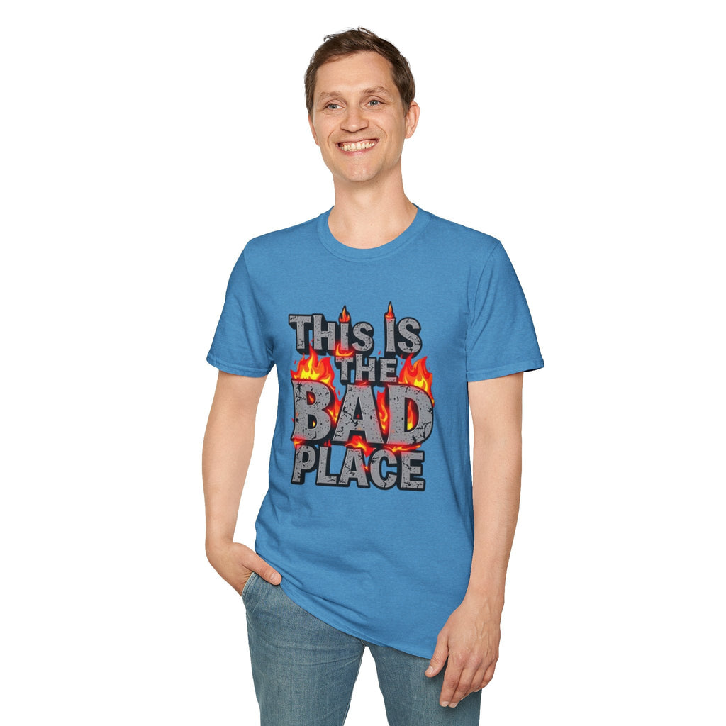 Funny Graphic T-Shirt: 'This is the Bad Place - EqualiTees.Me