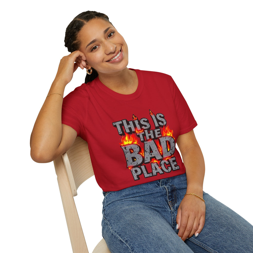 Funny Graphic T-Shirt: 'This is the Bad Place - EqualiTees.Me