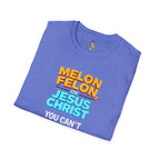 Funny Unisex T-Shirt - "Melon, Felon, or Jesus Christ" Graphic Tee - EqualiTees.Me