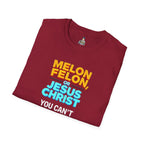Funny Unisex T-Shirt - "Melon, Felon, or Jesus Christ" Graphic Tee - EqualiTees.Me