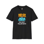 Funny Unisex T-Shirt - "Melon, Felon, or Jesus Christ" Graphic Tee - EqualiTees.Me