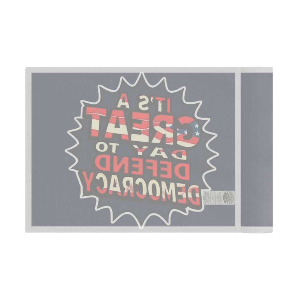 Great Day to Save Democracy - Protest Flag - EqualiTees.Me