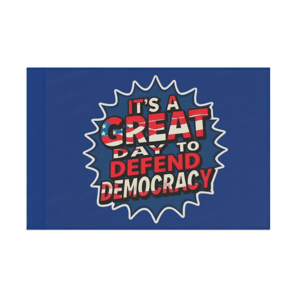 Great Day to Save Democracy - Protest Flag - EqualiTees.Me