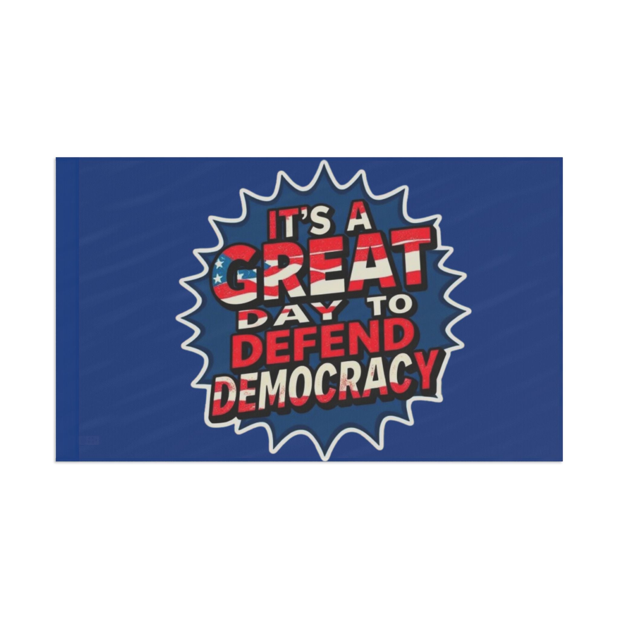 Great Day to Save Democracy - Protest Flag - EqualiTees.Me