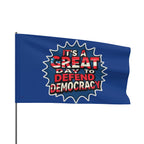 Great Day to Save Democracy - Protest Flag - EqualiTees.Me