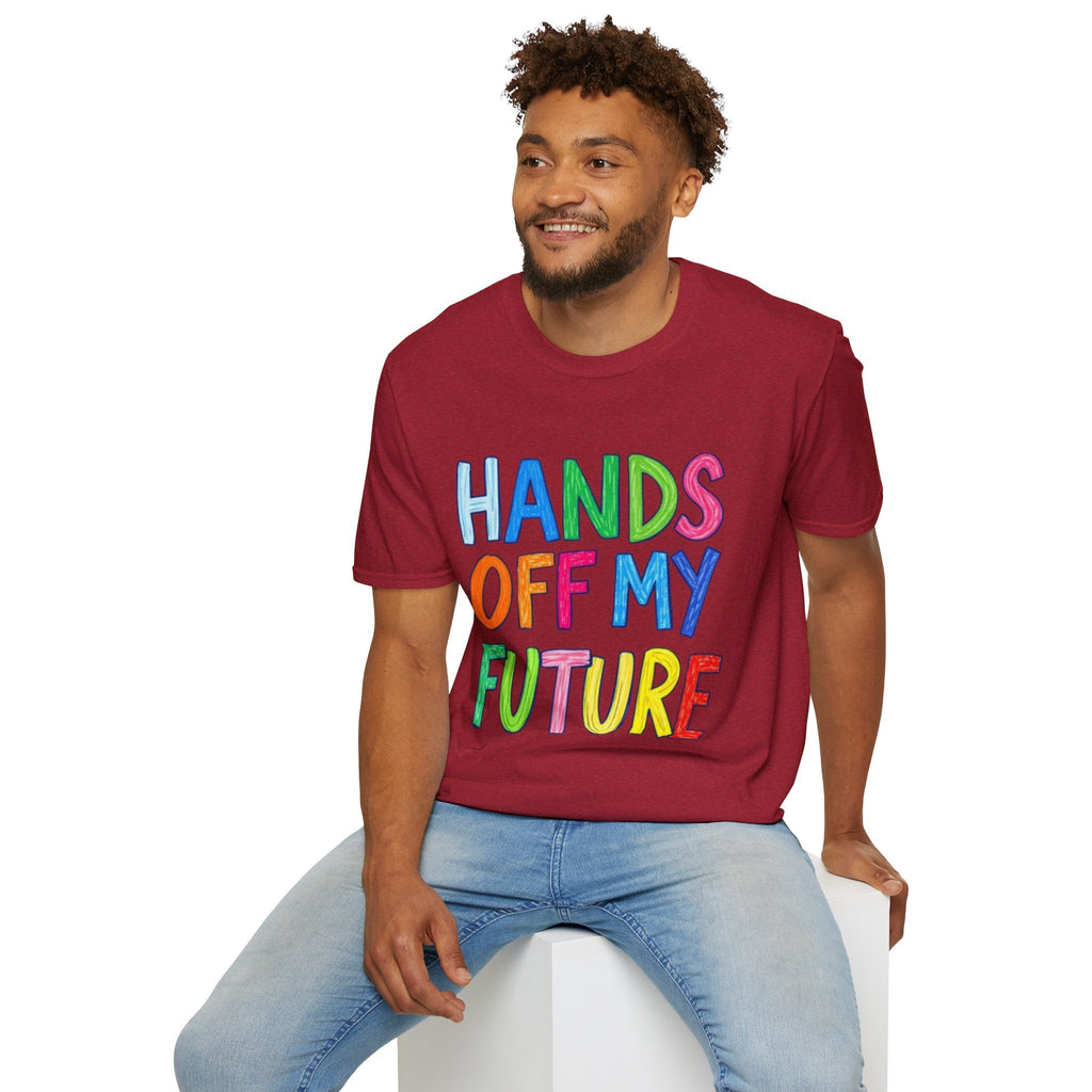 HANDS OFF MY FUTURE Political Statement T-Shirt - EqualiTees.Me