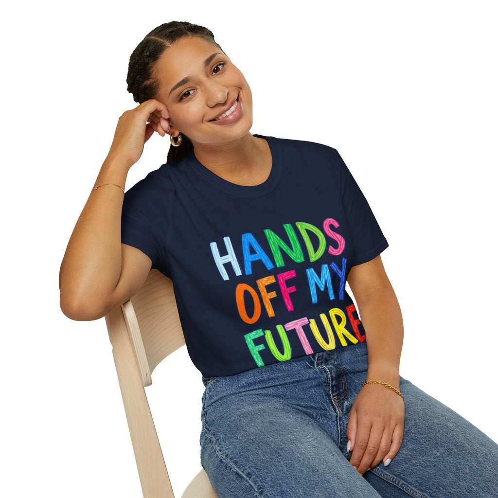 HANDS OFF MY FUTURE Political Statement T-Shirt - EqualiTees.Me