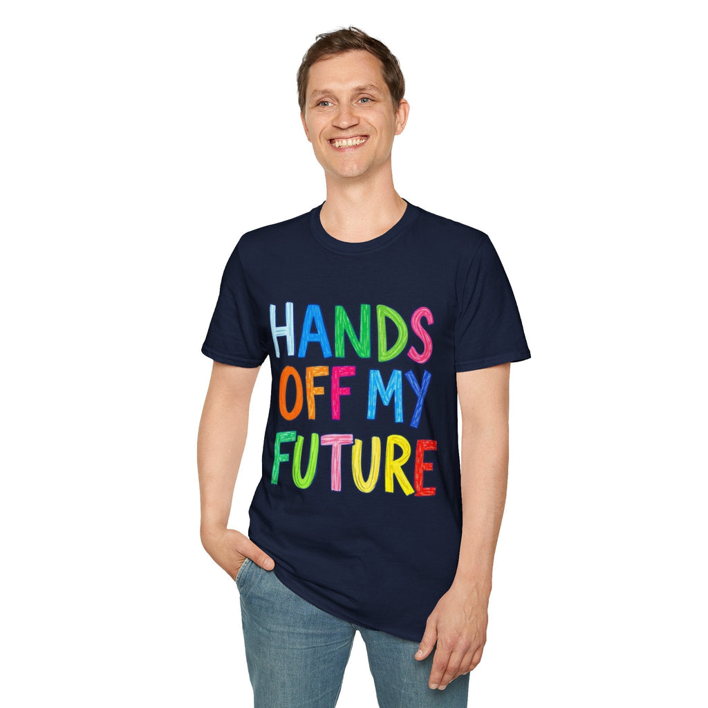 HANDS OFF MY FUTURE Political Statement T-Shirt - EqualiTees.Me