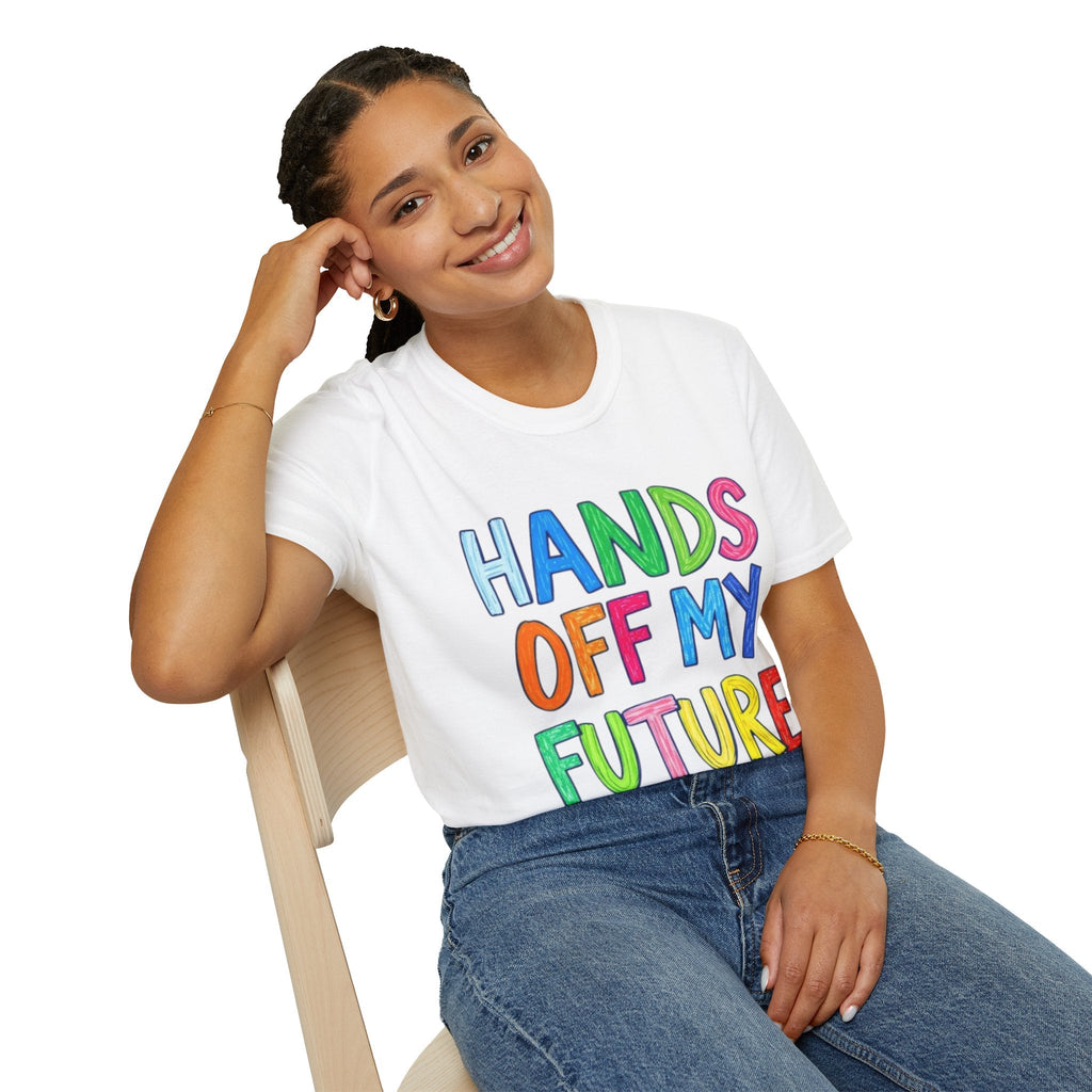 HANDS OFF MY FUTURE Political Statement T-Shirt - EqualiTees.Me