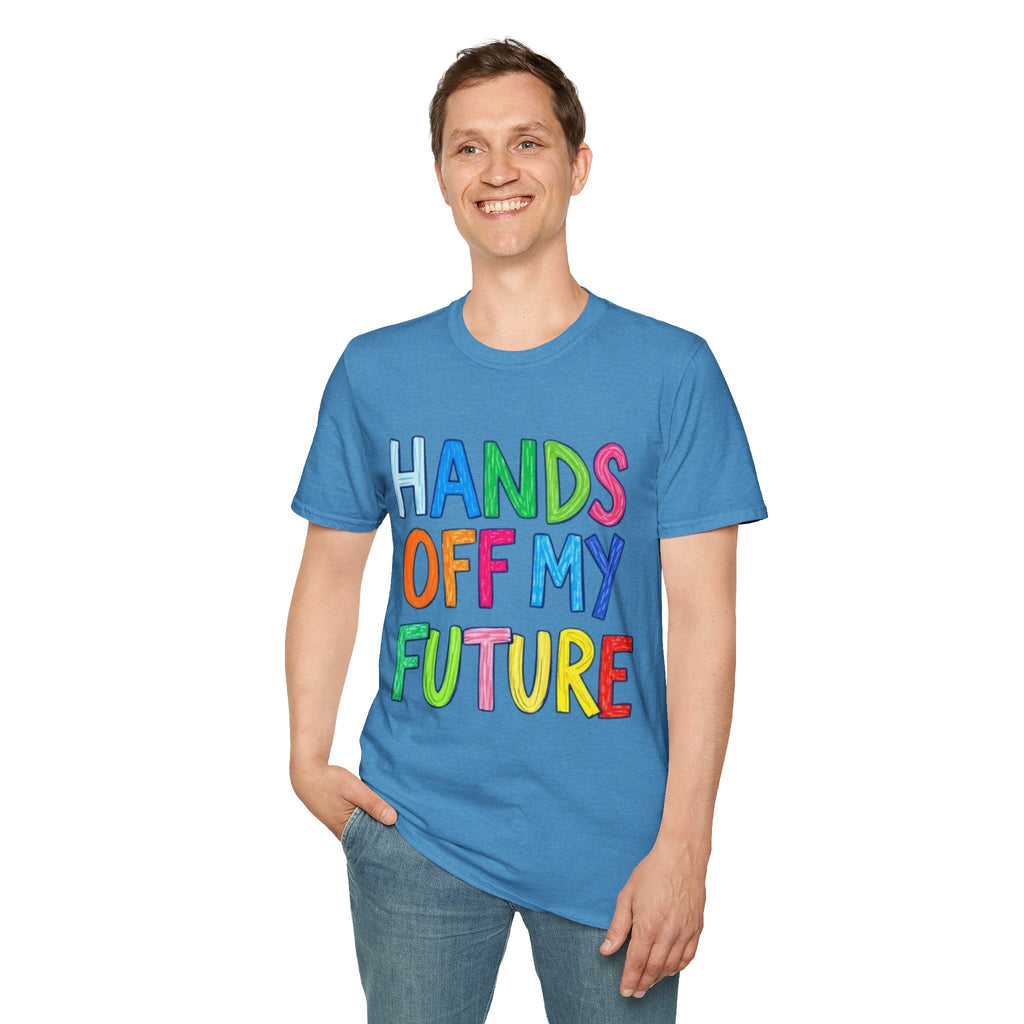 HANDS OFF MY FUTURE Political Statement T-Shirt - EqualiTees.Me
