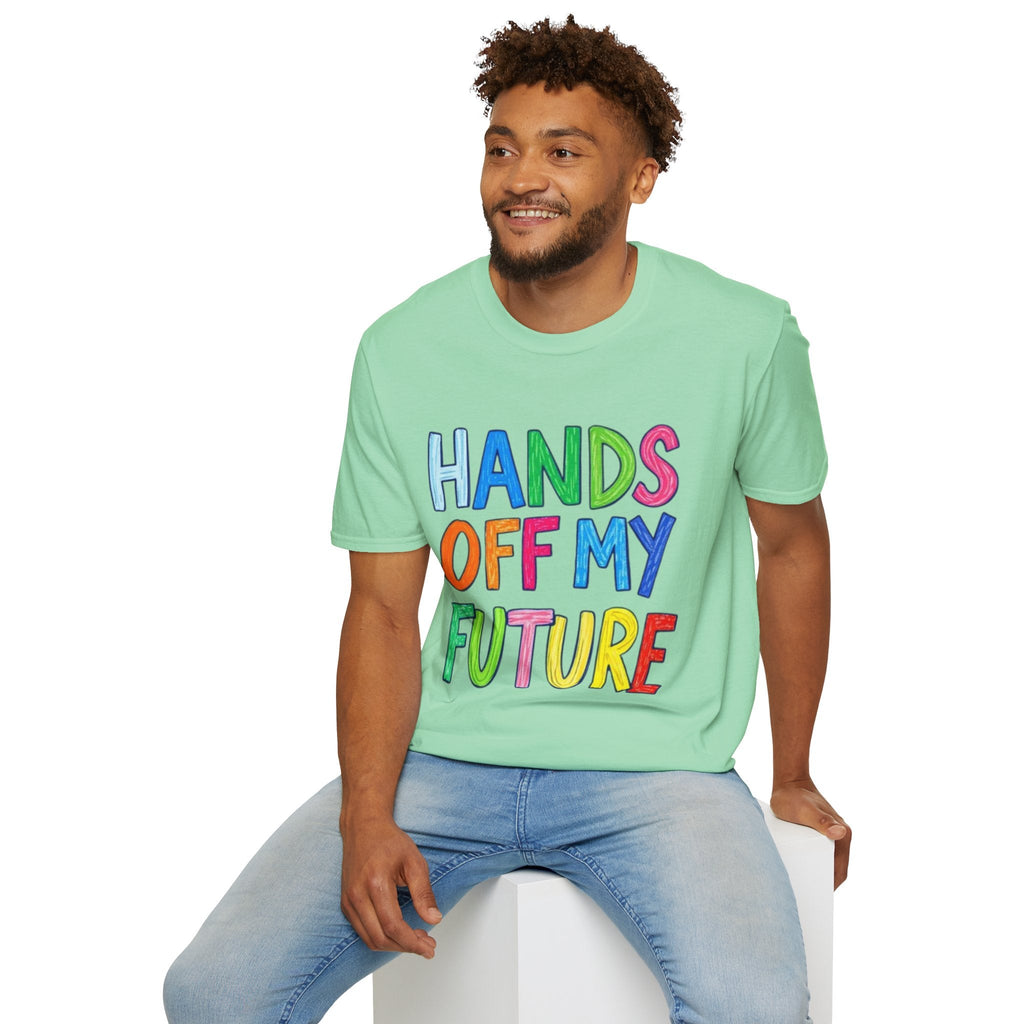 HANDS OFF MY FUTURE Political Statement T-Shirt - EqualiTees.Me