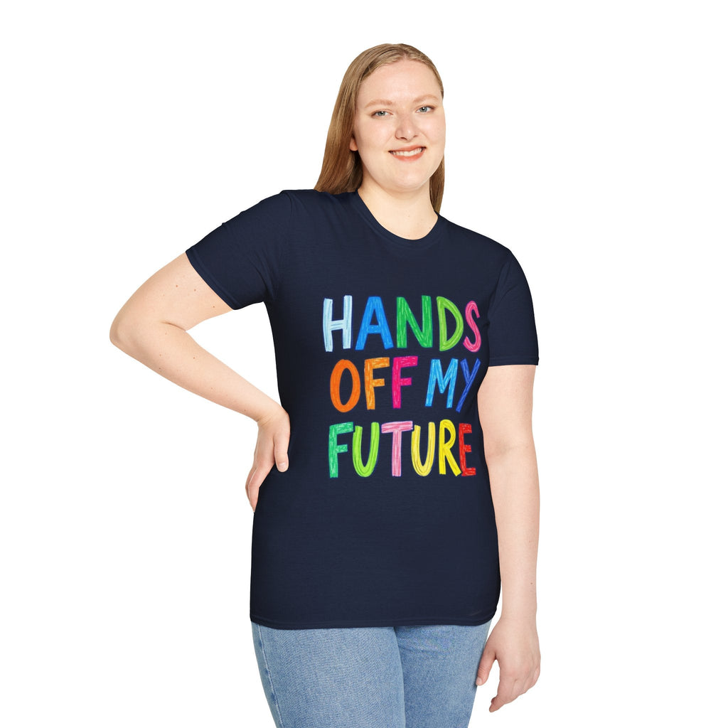 HANDS OFF MY FUTURE Political Statement T-Shirt - EqualiTees.Me