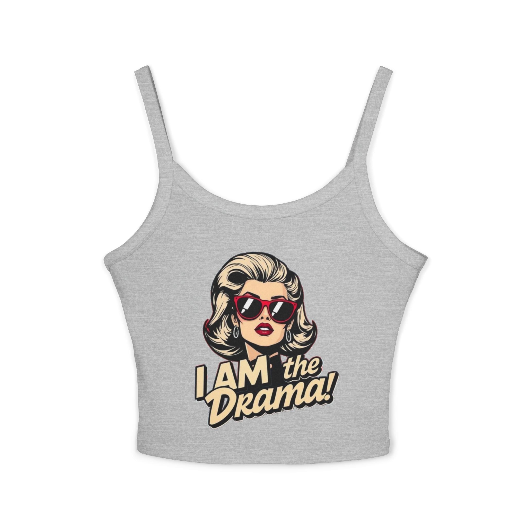 I Am the Drama Spaghetti Strap Tank Top - Fun Summer Style for Confident Women - EqualiTees.Me