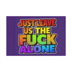 Just Leave us tf Alone - Pride Flag - EqualiTees.Me