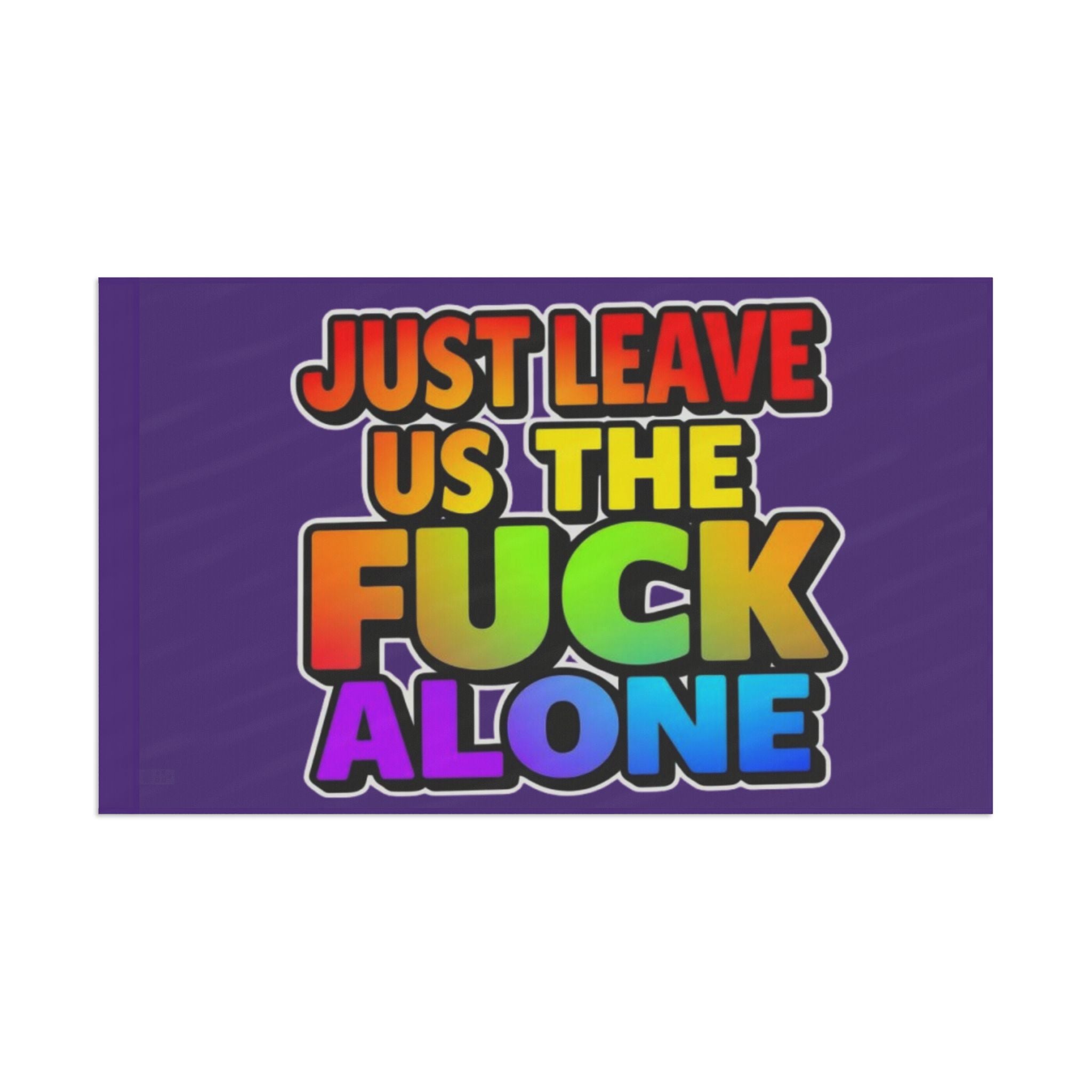 Just Leave us tf Alone - Pride Flag - EqualiTees.Me