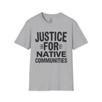 Justice for Native Communities Unisex Softstyle T-Shirt, Activism Tee, Social Justice Apparel, Comfortable Graphic Shirt, Gift for Advocates - EqualiTees.Me