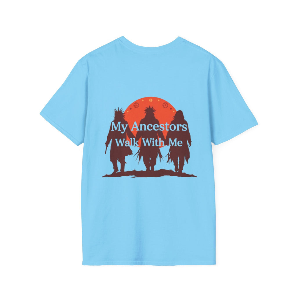 My Ancestors Walk With Me Unisex T-Shirt - EqualiTees.Me