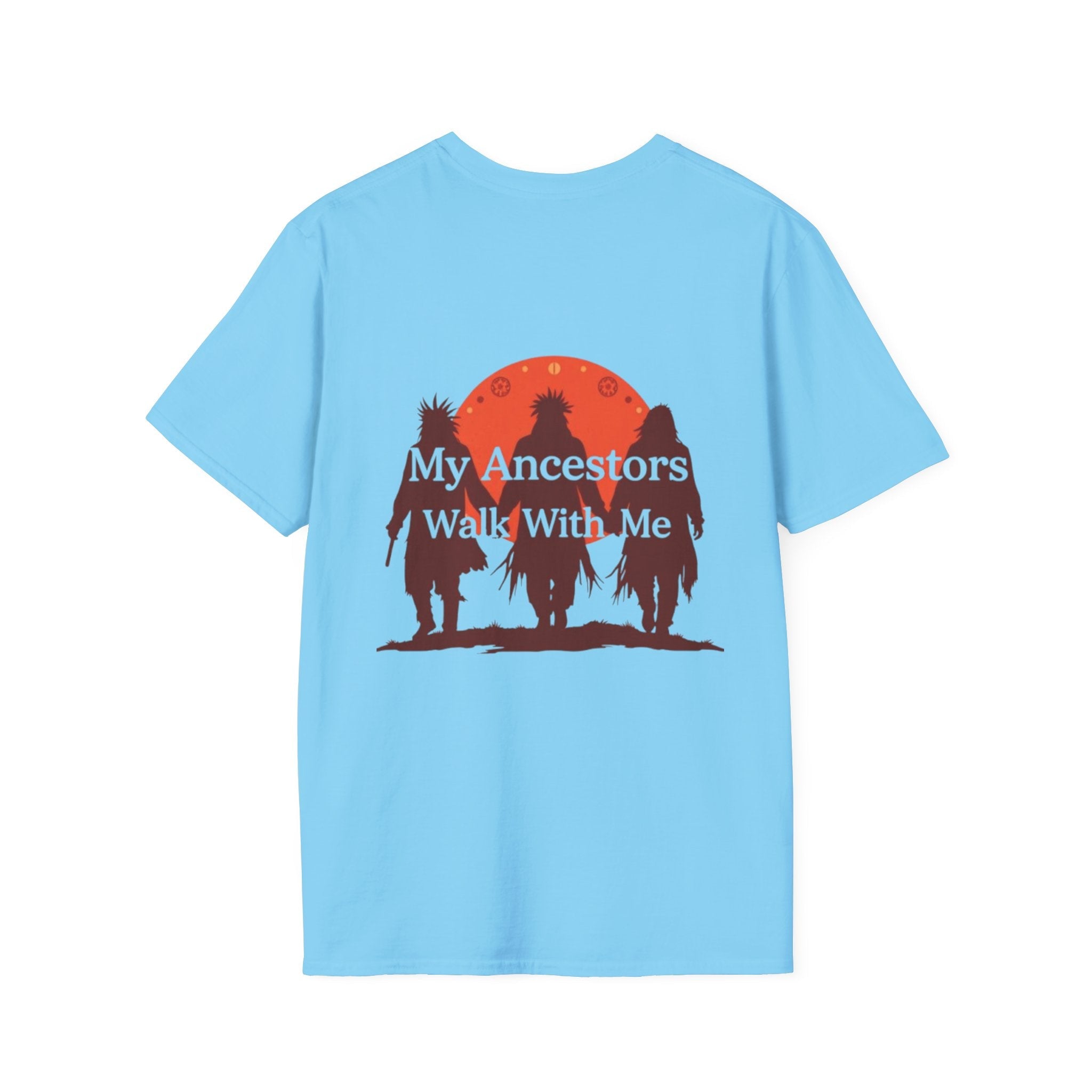 My Ancestors Walk With Me Unisex T-Shirt - EqualiTees.Me