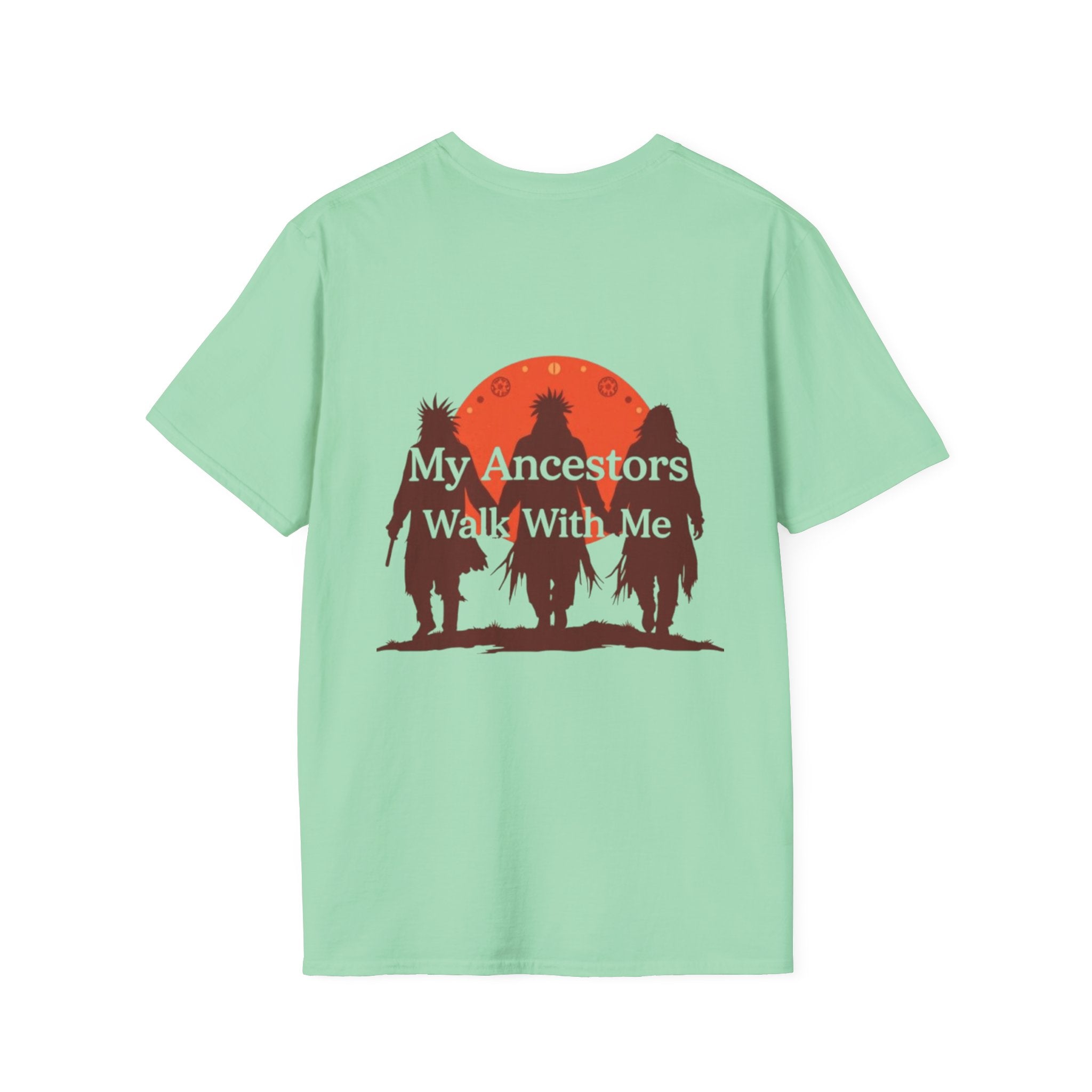 My Ancestors Walk With Me Unisex T-Shirt - EqualiTees.Me
