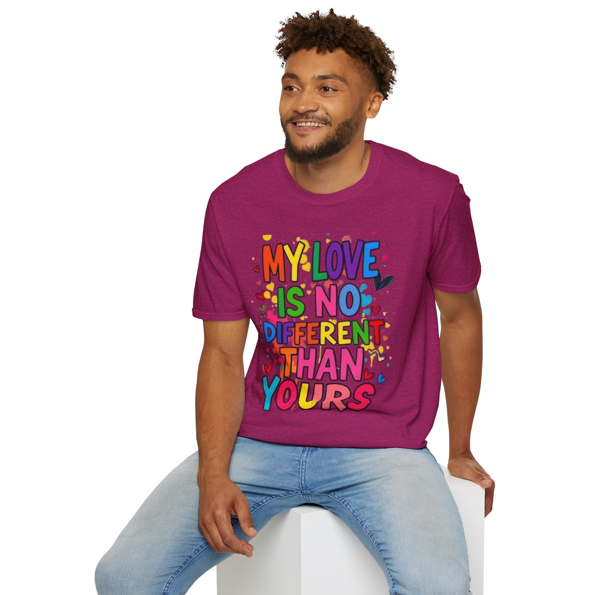My Love is No Different Than Yours Pride Unisex T-Shirt - EqualiTees.Me