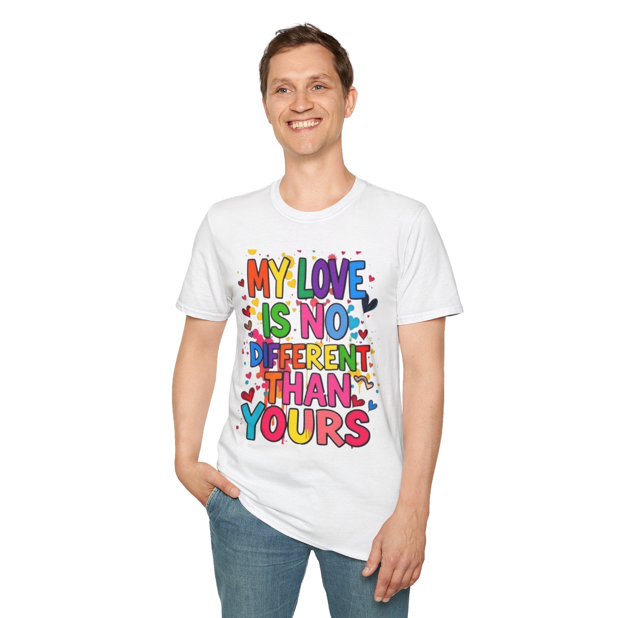 My Love is No Different Than Yours Pride Unisex T-Shirt - EqualiTees.Me