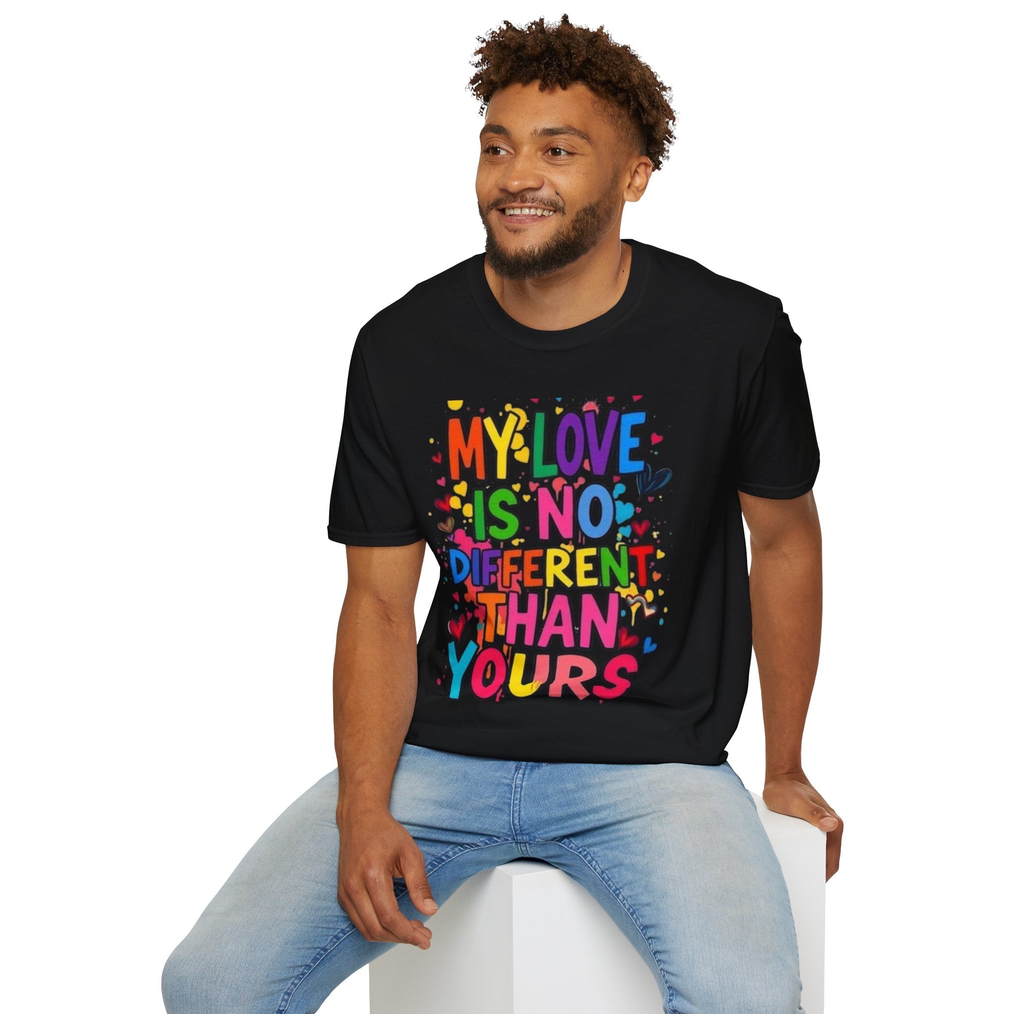 My Love is No Different Than Yours Pride Unisex T-Shirt - EqualiTees.Me