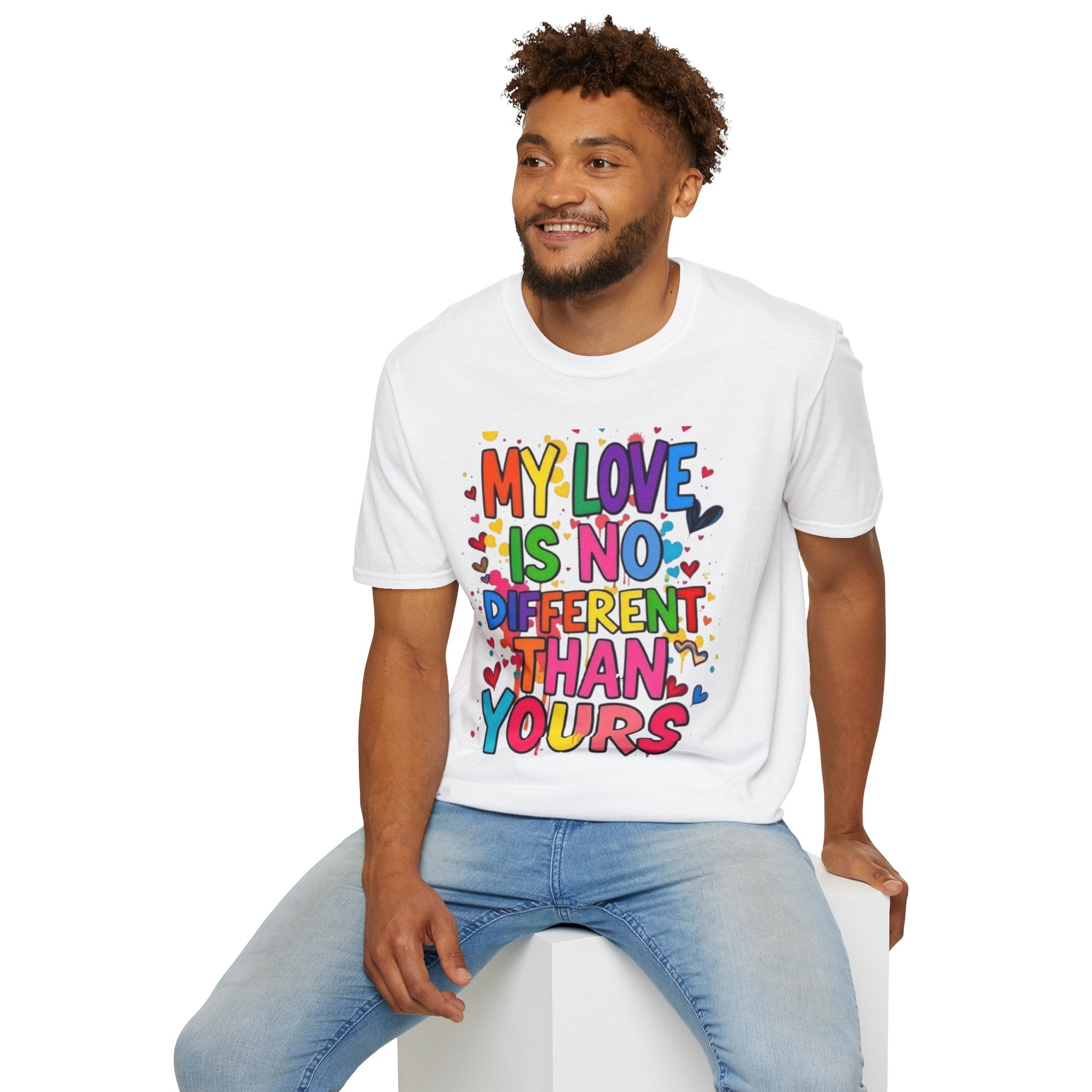 My Love is No Different Than Yours Pride Unisex T-Shirt - EqualiTees.Me