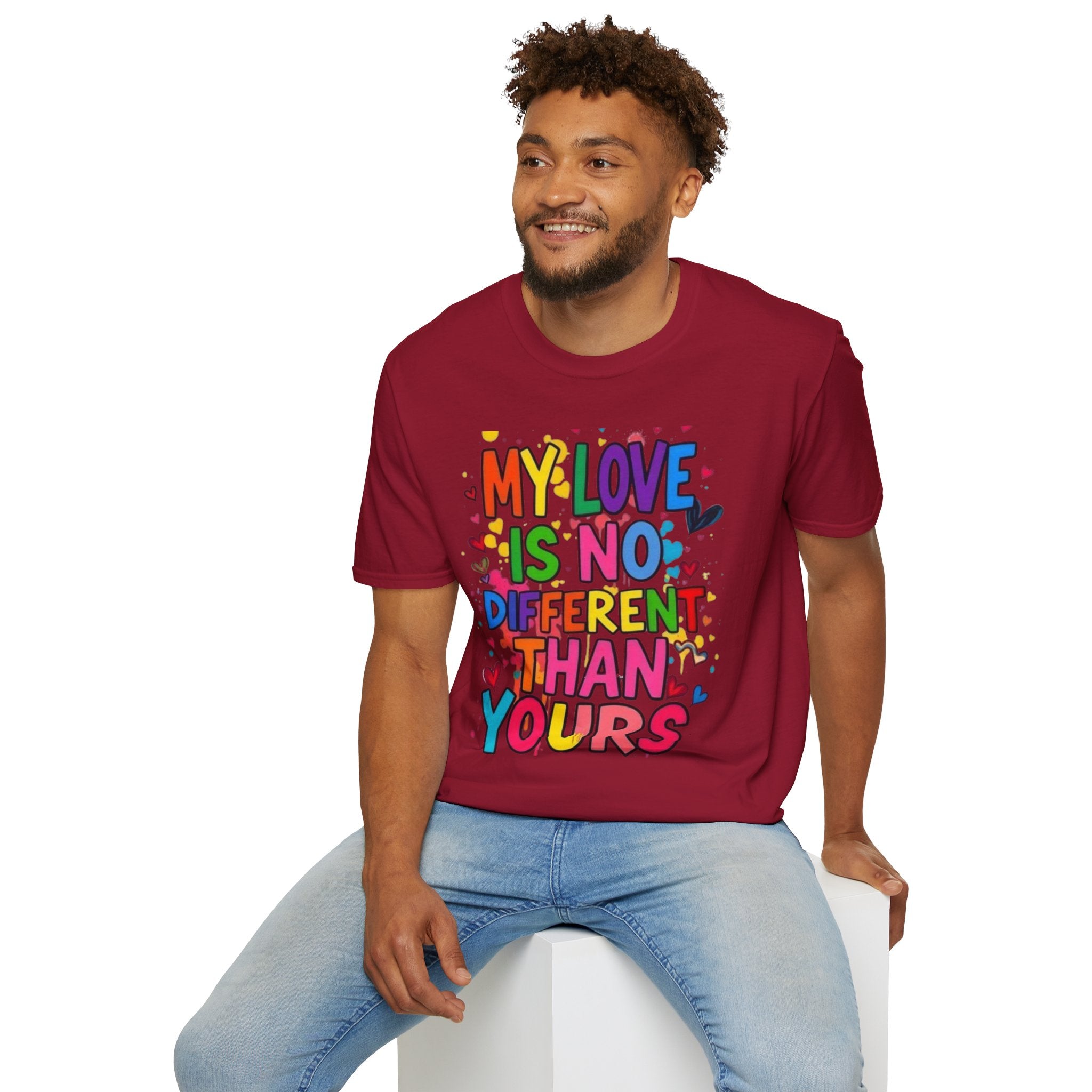 My Love is No Different Than Yours Pride Unisex T-Shirt - EqualiTees.Me
