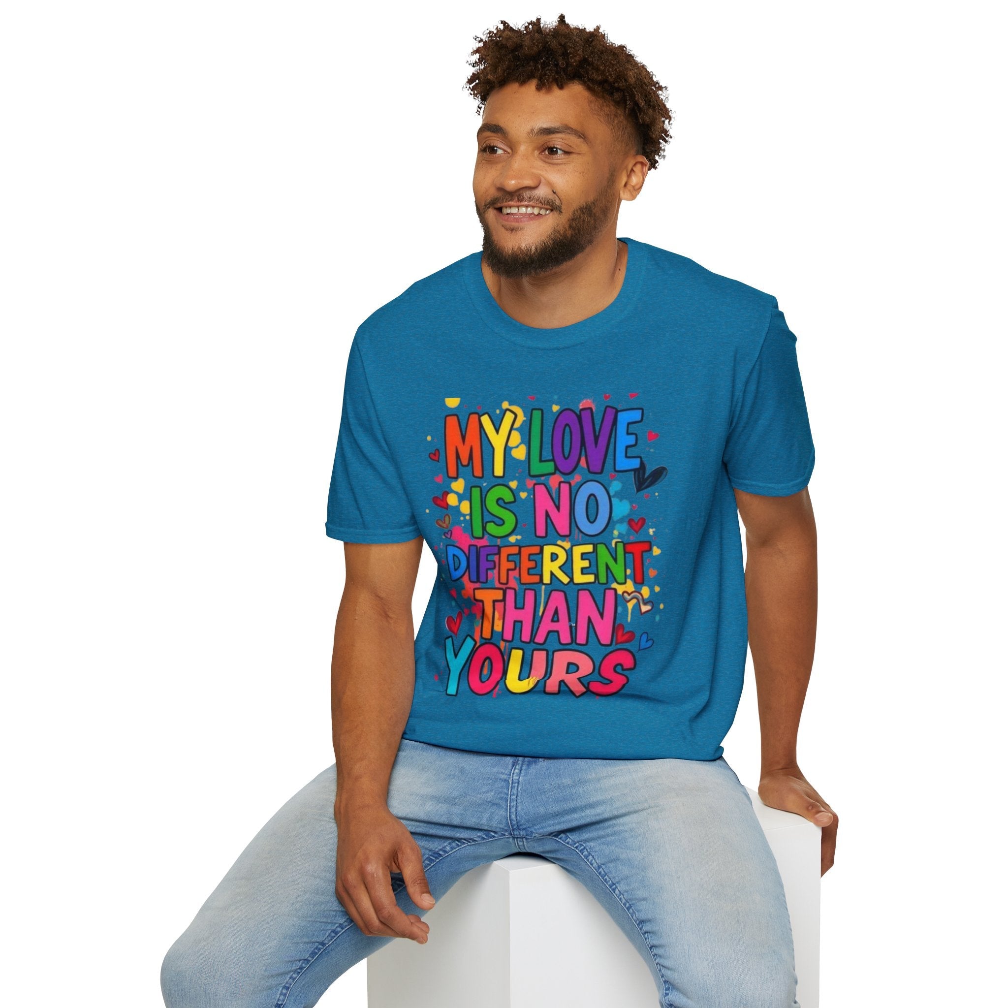 My Love is No Different Than Yours Pride Unisex T-Shirt - EqualiTees.Me