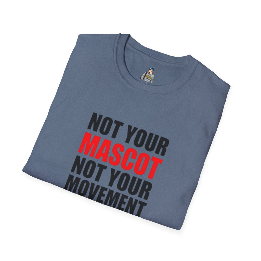 Not Your Mascot Unisex Softstyle T-shirt - EqualiTees.Me