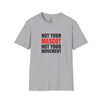 Not Your Mascot Unisex Softstyle T-shirt - EqualiTees.Me