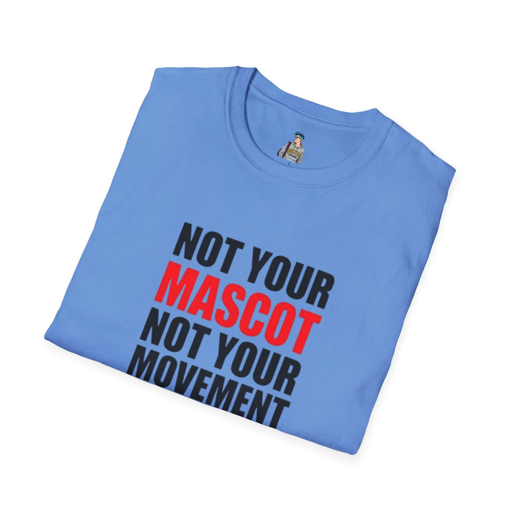 Not Your Mascot Unisex Softstyle T-shirt - EqualiTees.Me