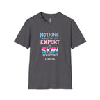 Nothing Makes You an Expert on Skin You Don't Live In Trans Awareness Tee - EqualiTees.Me