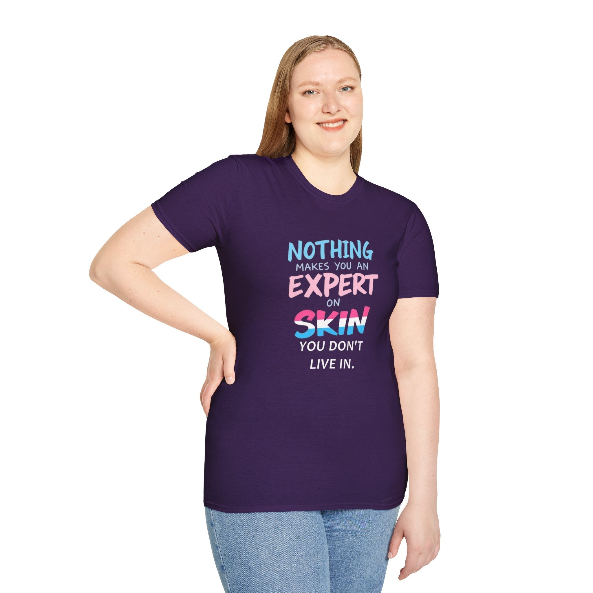 Nothing Makes You an Expert on Skin You Don't Live In Trans Awareness Tee - EqualiTees.Me
