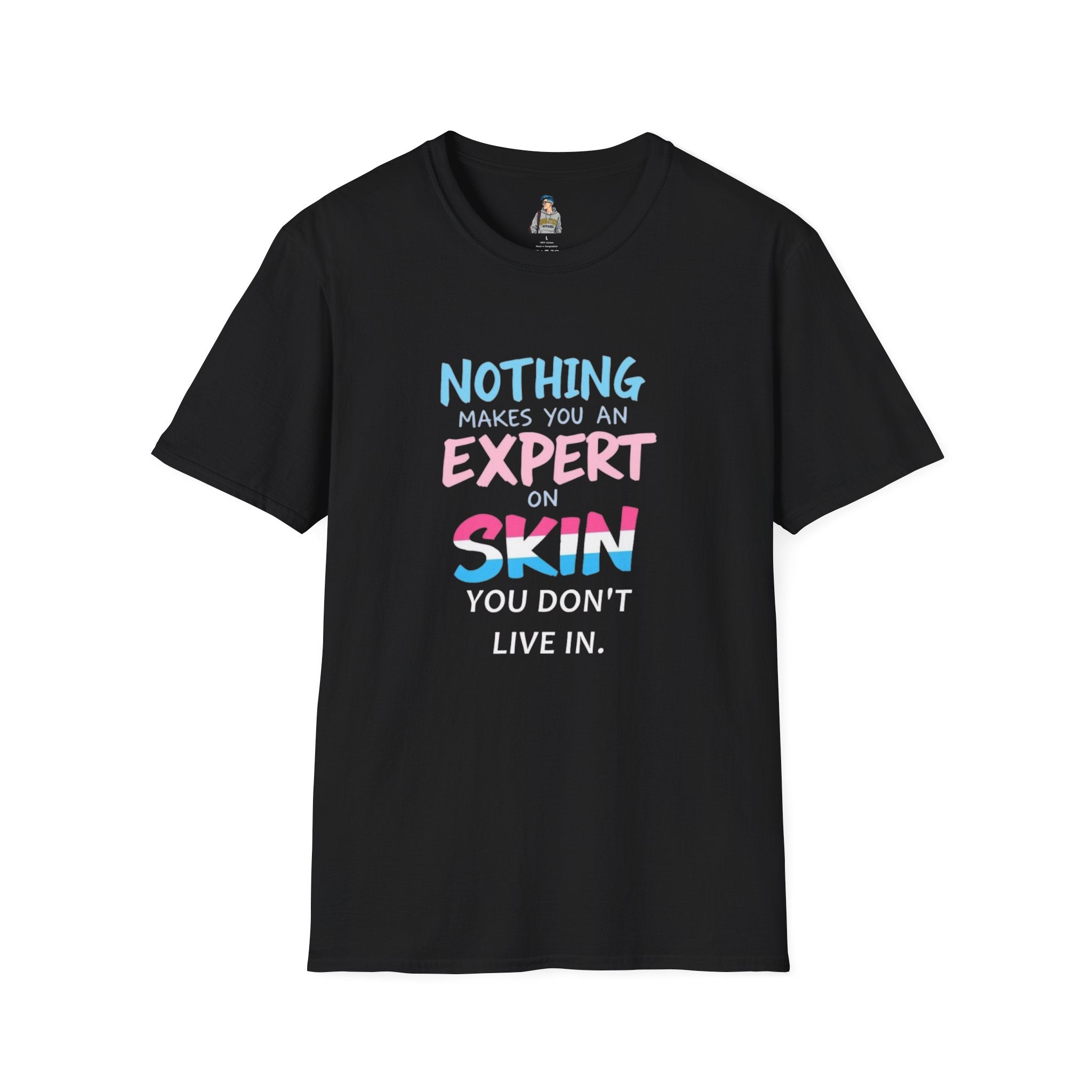 Nothing Makes You an Expert on Skin You Don't Live In Trans Awareness Tee - EqualiTees.Me