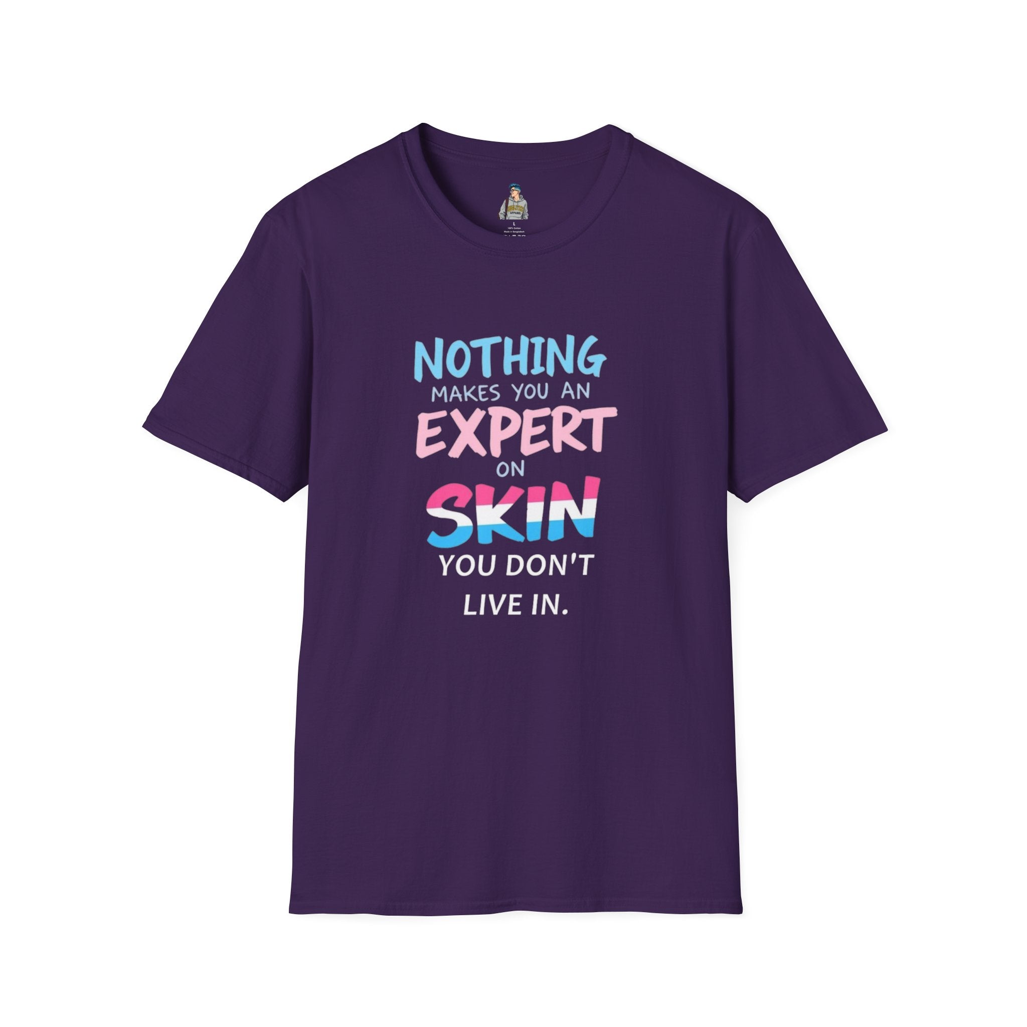 Nothing Makes You an Expert on Skin You Don't Live In Trans Awareness Tee - EqualiTees.Me