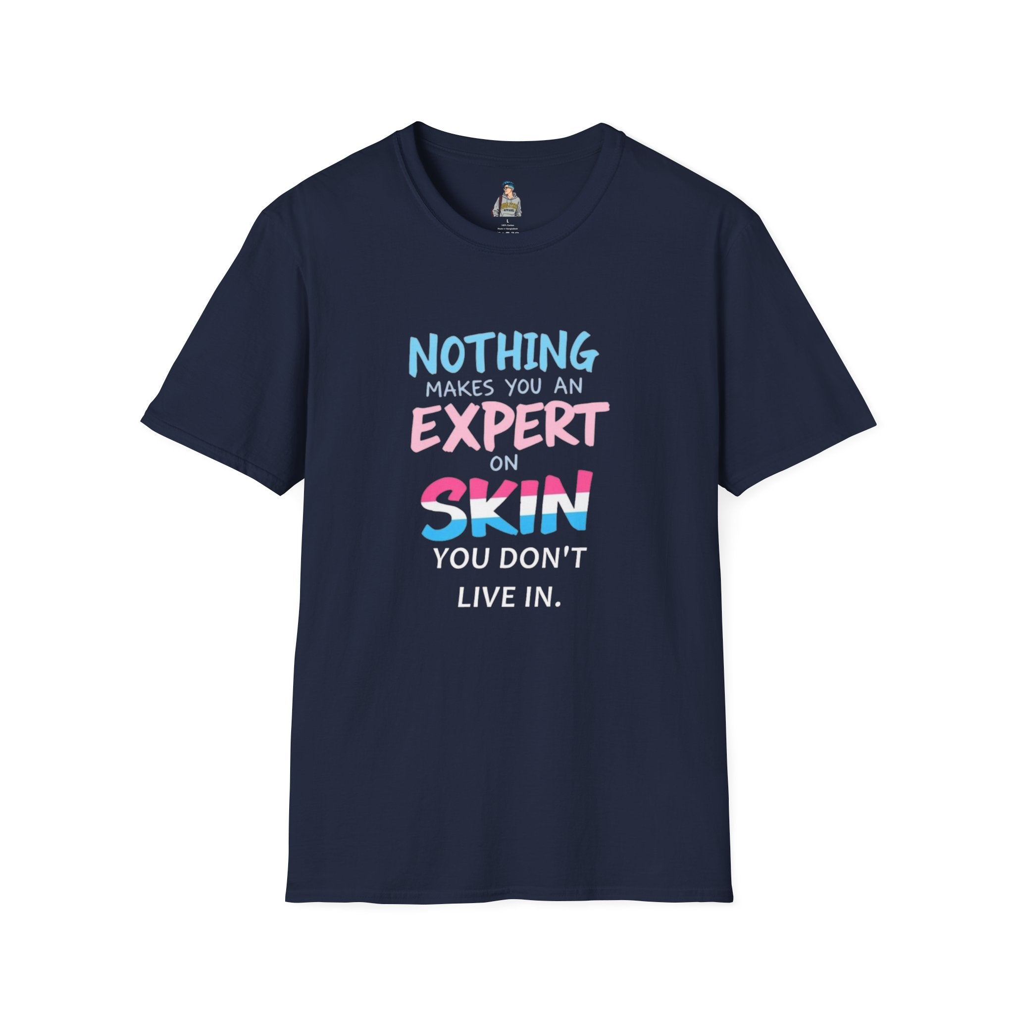 Nothing Makes You an Expert on Skin You Don't Live In Trans Awareness Tee - EqualiTees.Me