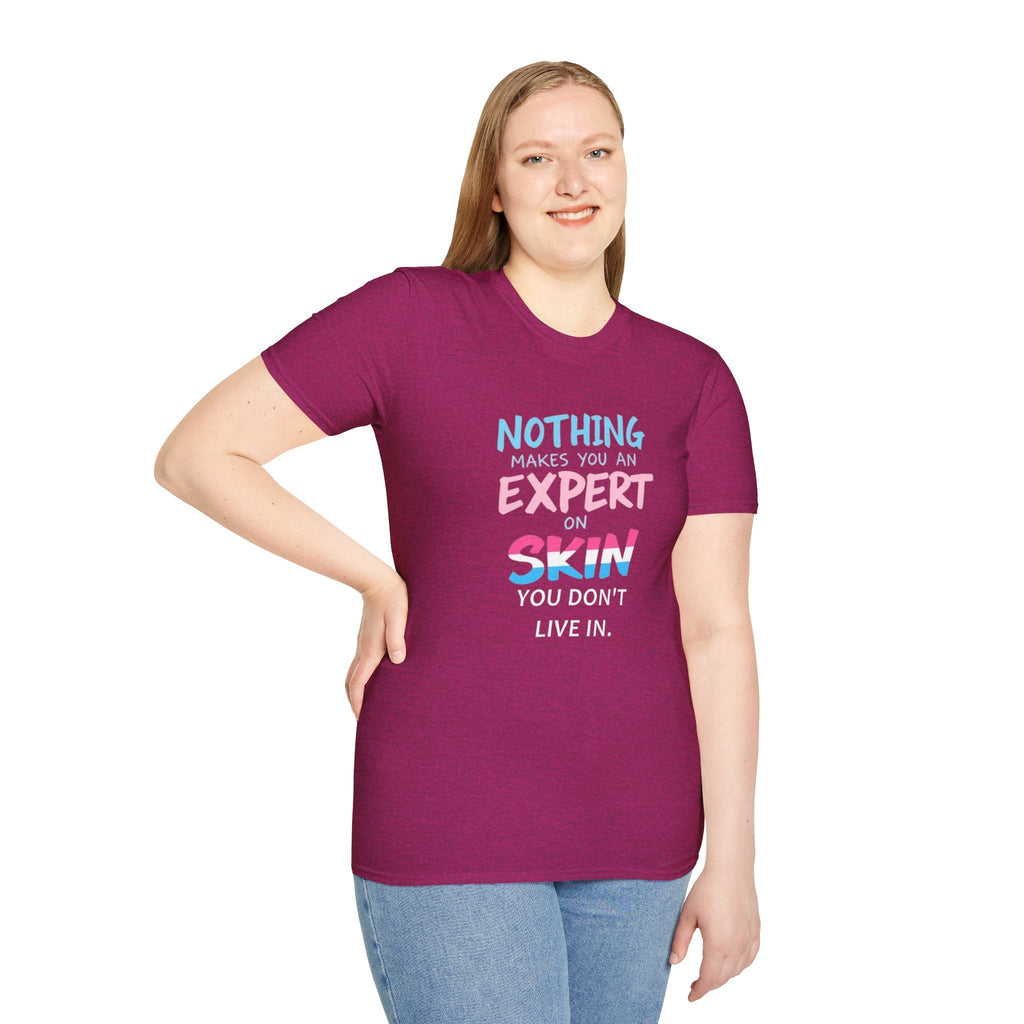 Nothing Makes You an Expert on Skin You Don't Live In Trans Awareness Tee - EqualiTees.Me