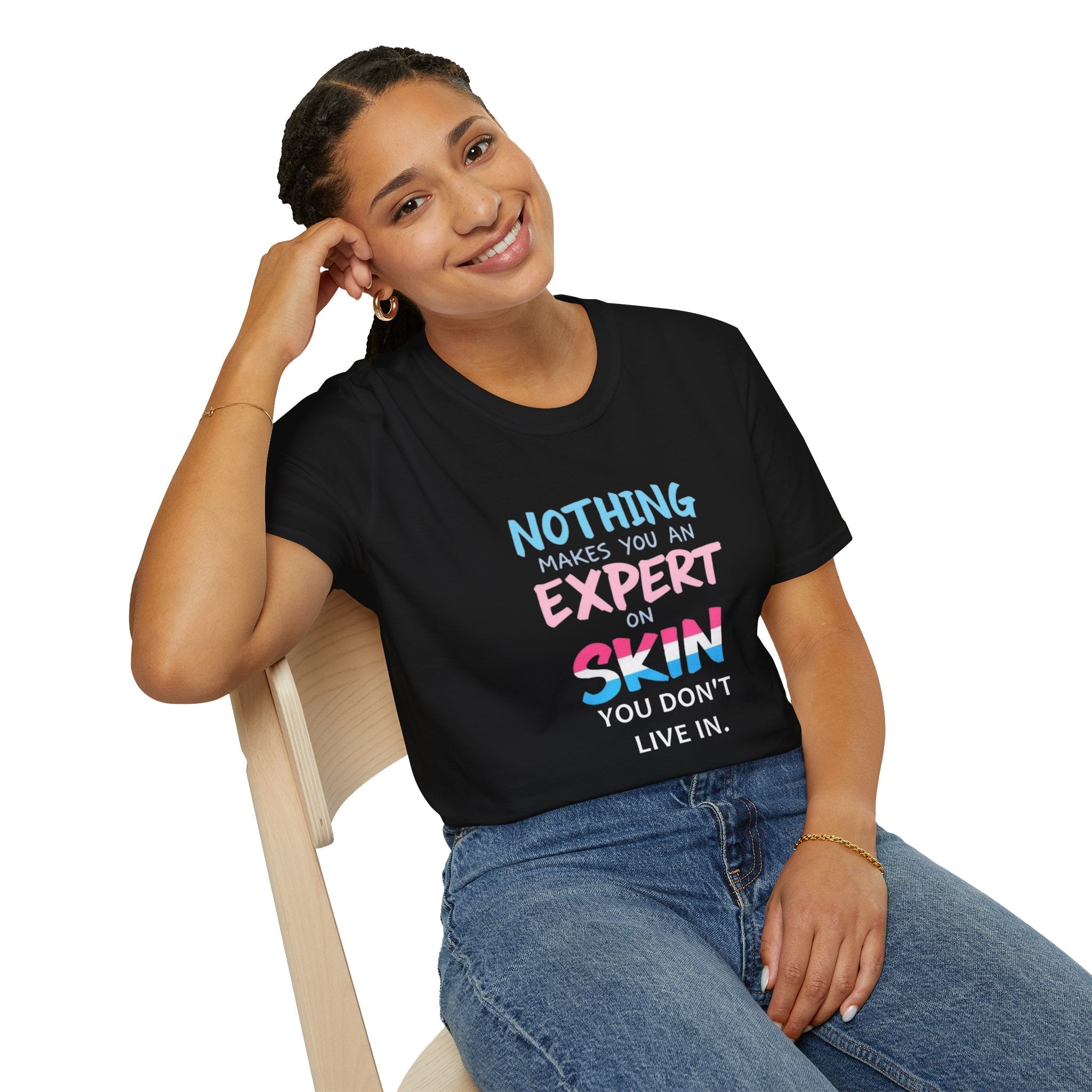 Nothing Makes You an Expert on Skin You Don't Live In Trans Awareness Tee - EqualiTees.Me