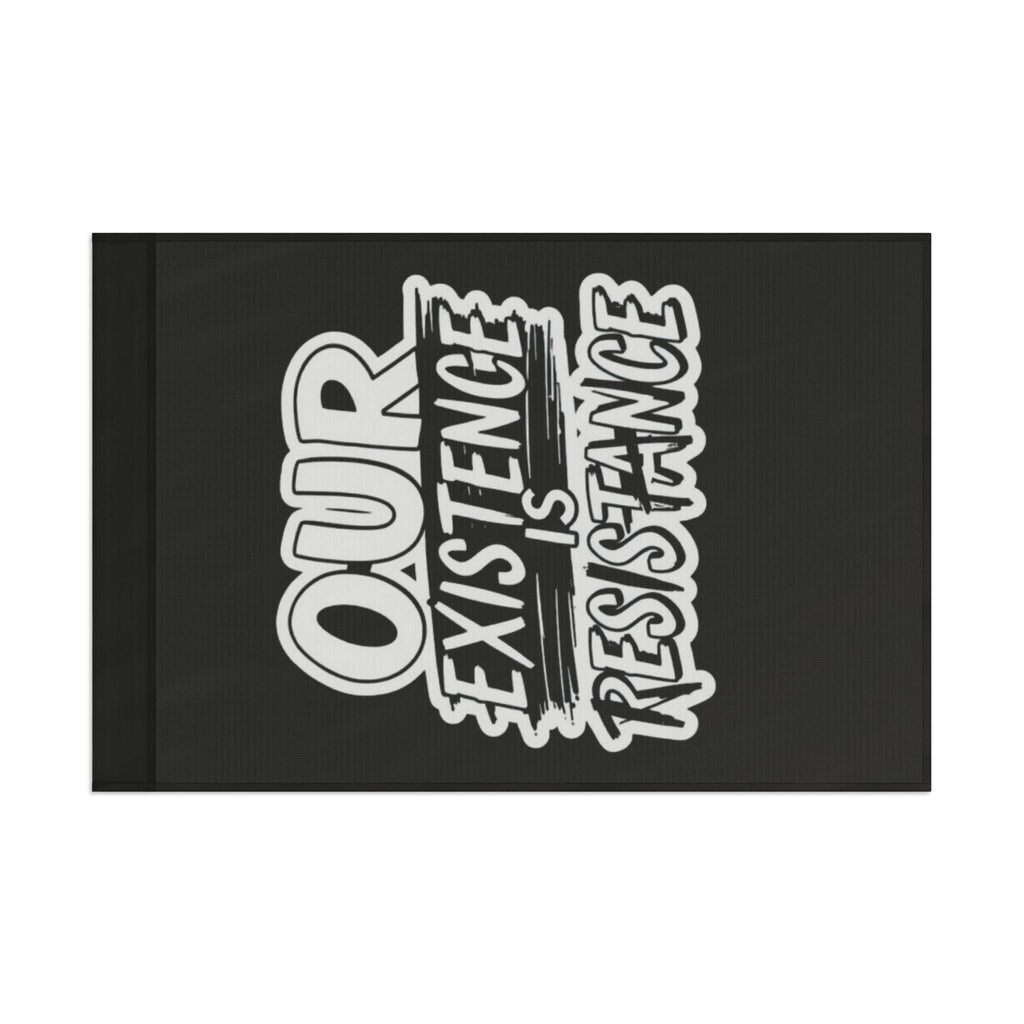 Our Existence is Resistance - Protest Flag - EqualiTees.Me