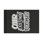 Our Existence is Resistance - Protest Flag - EqualiTees.Me