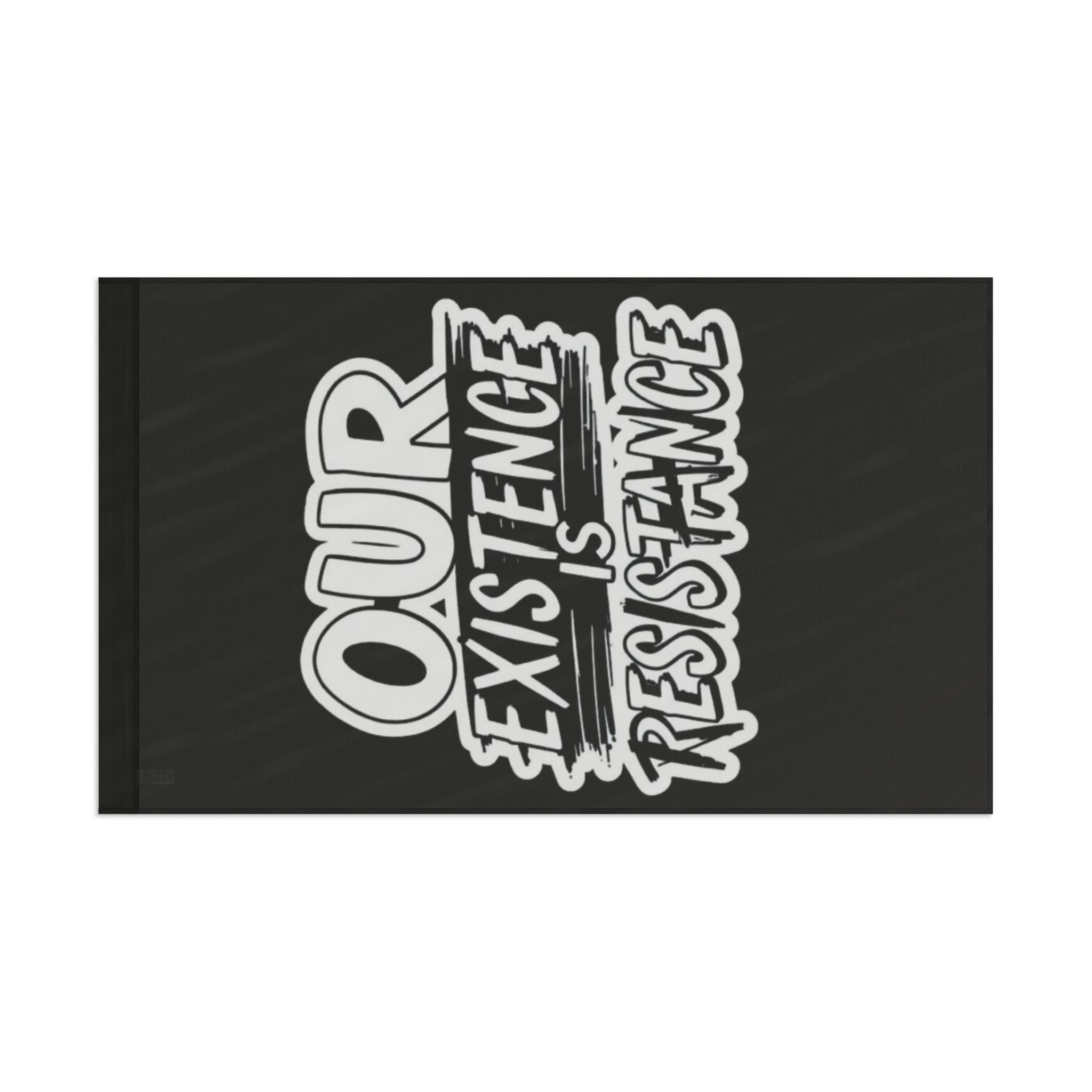 Our Existence is Resistance - Protest Flag - EqualiTees.Me
