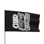 Our Existence is Resistance - Protest Flag - EqualiTees.Me