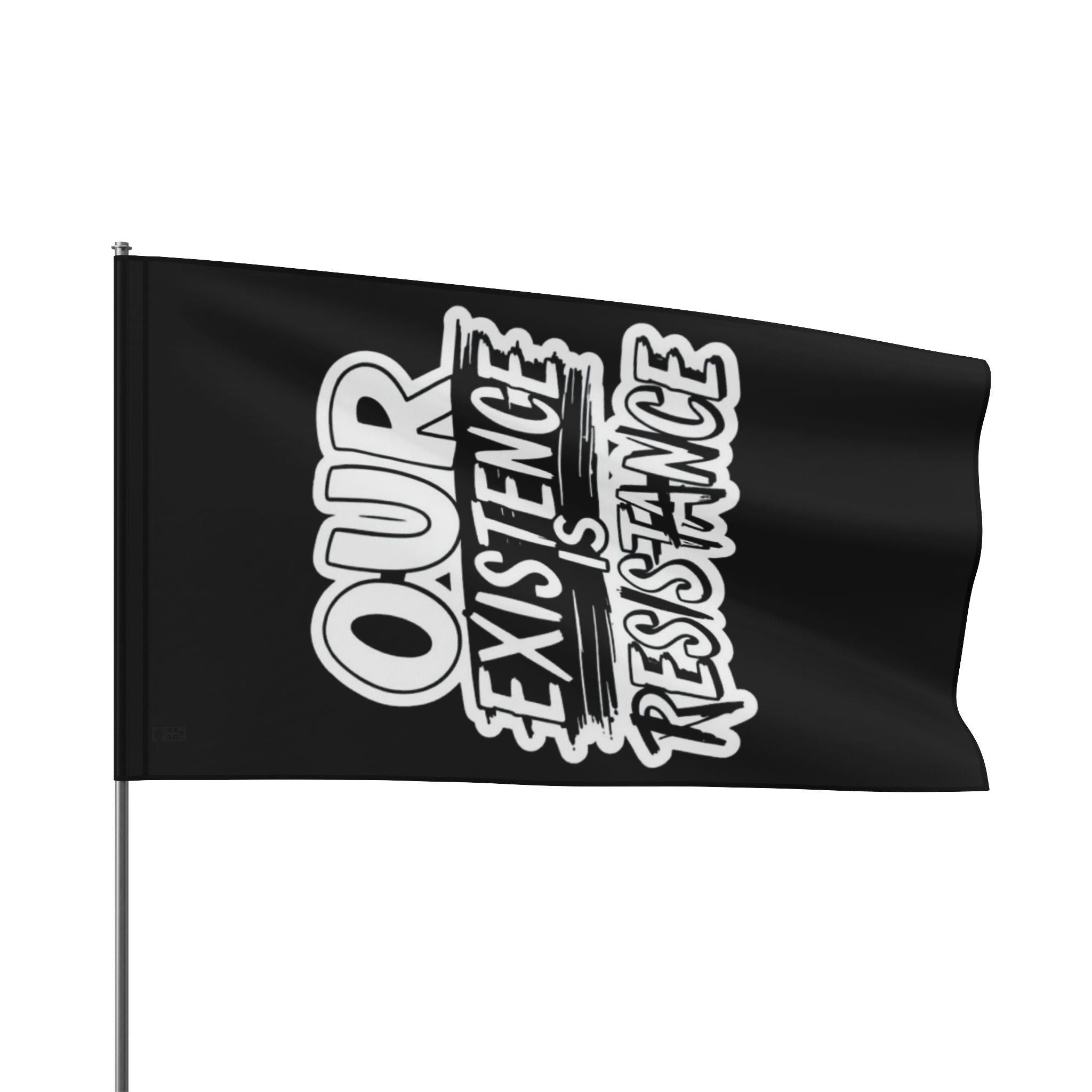 Our Existence is Resistance - Protest Flag - EqualiTees.Me
