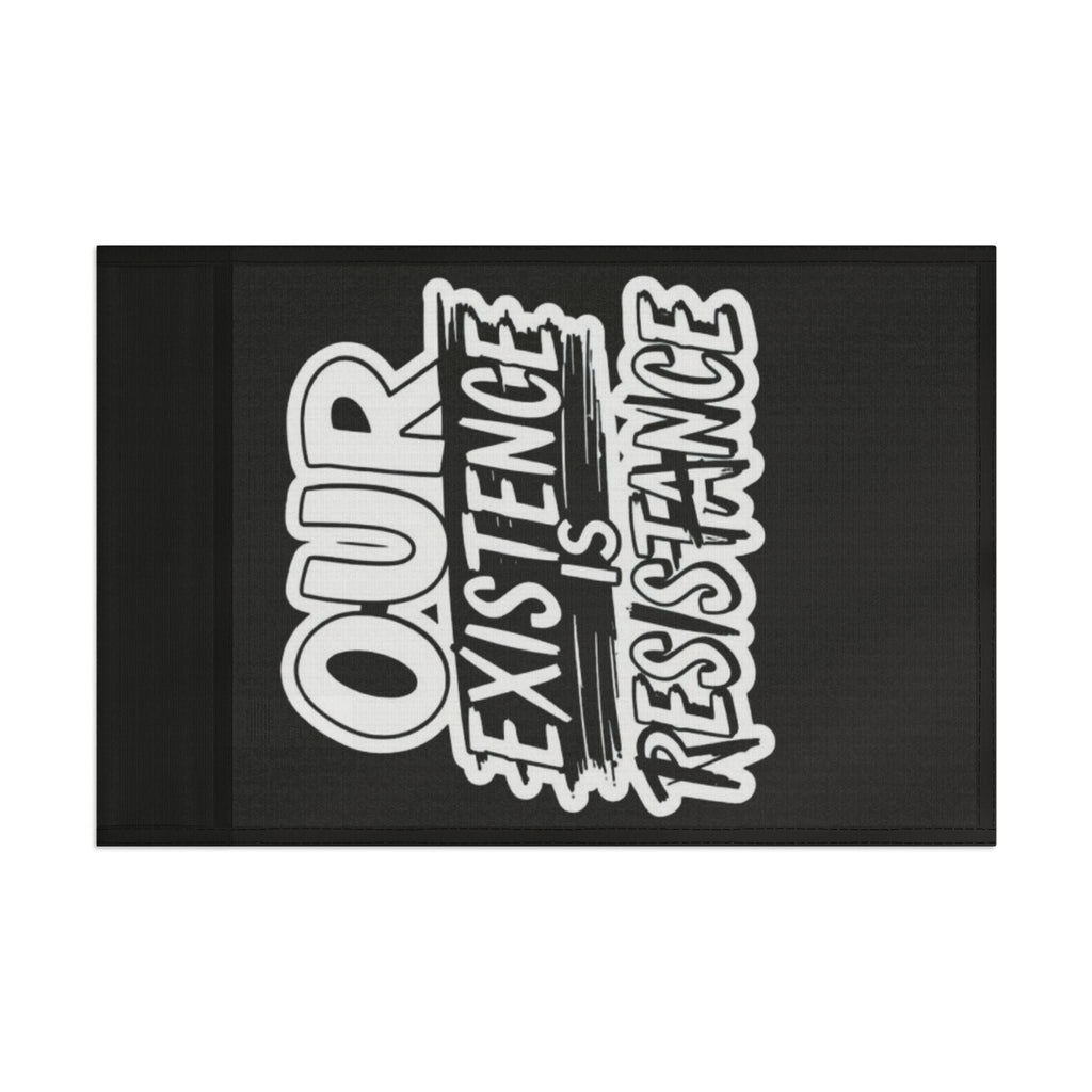 Our Existence is Resistance - Protest Flag - EqualiTees.Me