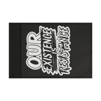Our Existence is Resistance - Protest Flag - EqualiTees.Me