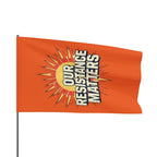 Our Resistance Matters - Protest Flag - EqualiTees.Me