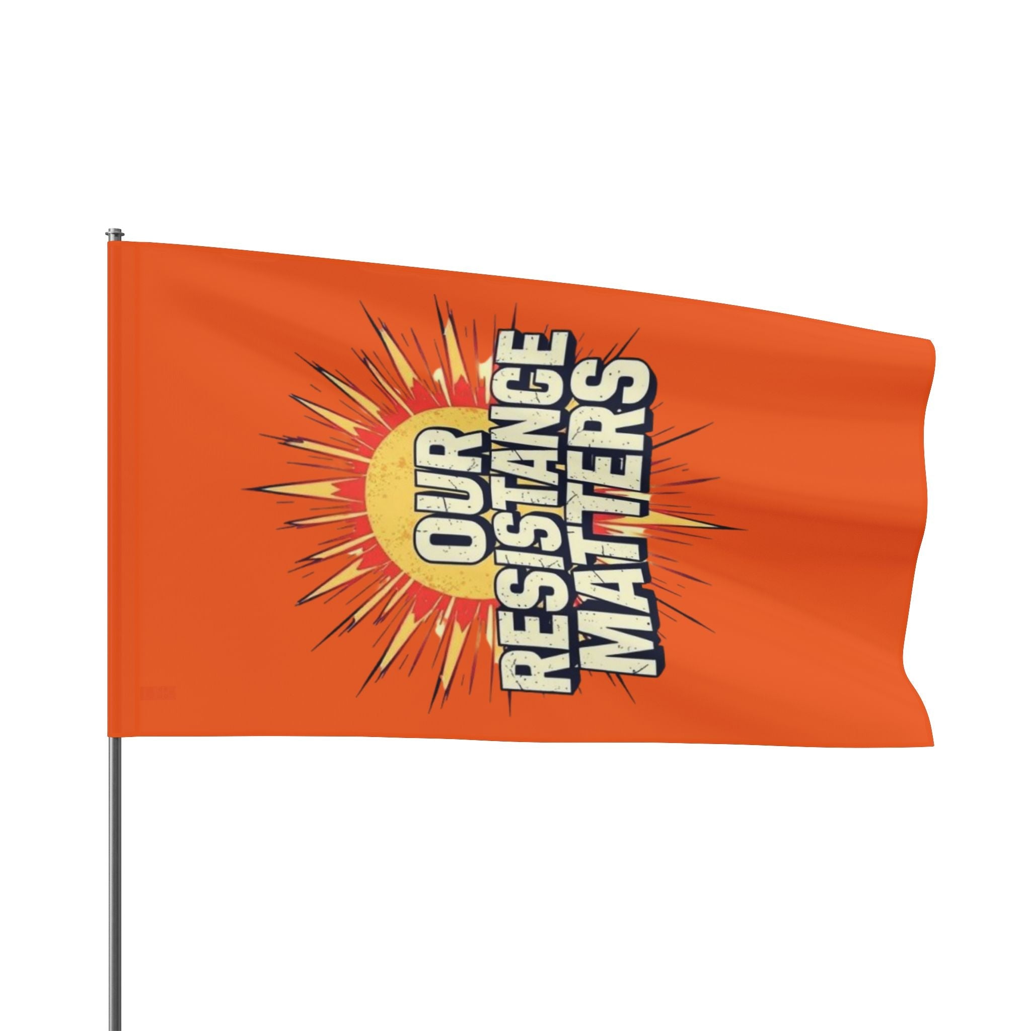 Our Resistance Matters - Protest Flag - EqualiTees.Me