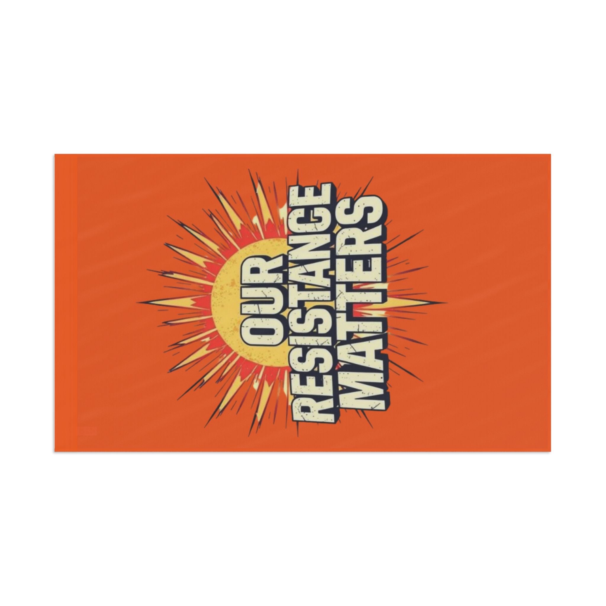 Our Resistance Matters - Protest Flag - EqualiTees.Me